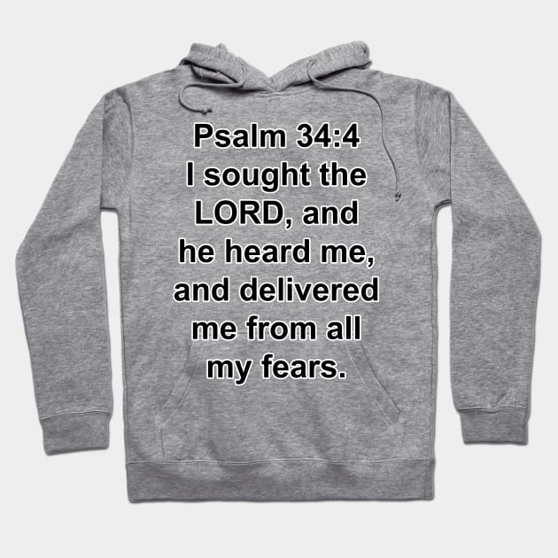 Psalm 34:4  Hoodie by Holy Bible Verses